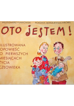 Oto jestem Ilustrowana opowieść o pierwszych miesiącach życia człowieka