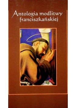 Antologia modlitwy franciszkańskiej