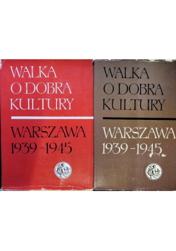 Walka o dobra kultury Warszawa 1939 1945  Tom I i II