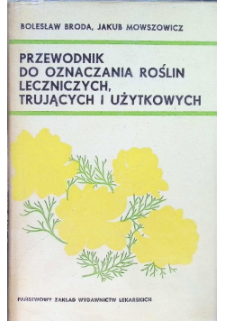 Przewodnik do oznaczania roślin leczniczych, trujących i użytkowych