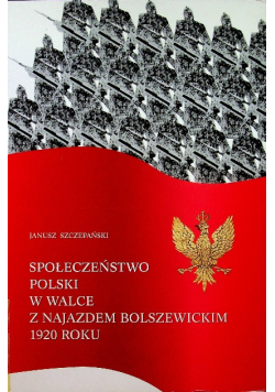 Społeczeństwo Polski w walce z najazdem bolszewickim 1920 roku