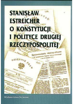 Stanisław Estreicher o konstytucji i polityce drugiej Rzeczypospolitej