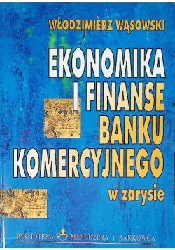 Ekonomia i finanse banku komercyjnego w zarysie