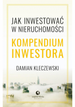 Jak inwestować w nieruchomości Kompendium inwestora
