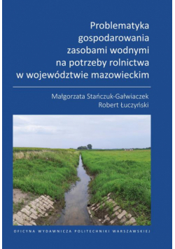 Problematyka gospodarowania zasobami wodnymi na potrzeby rolnictwa w województwie mazowieckim