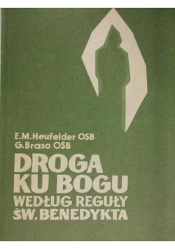 Droga ku Bogu według reguły św. Benedykta