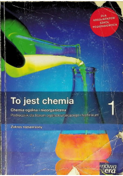 To jest chemia 1 Chemia ogólna i nieorganiczna Podręcznik dla liceum i technikum Zakres rozszerzony