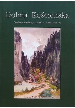 Dolina Kościeliska Śladami Badaczy, Artystów I Wędrowców
