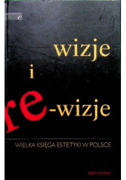 Wizje i re wizje Wielka księga estetyki w Polsce