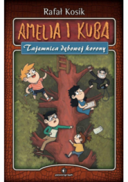 Amelia i Kuba. Tajemnica dębowej korony