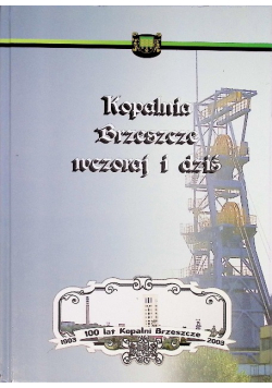 Kopalnia Brzeszcze wczoraj i dziś