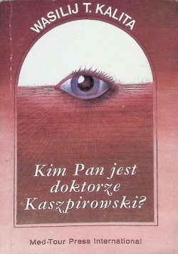 Kim Pan jest doktorze Kaszpirowski?
