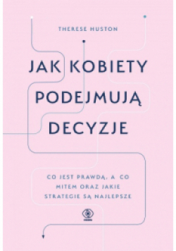 Jak kobiety podejmują decyzje