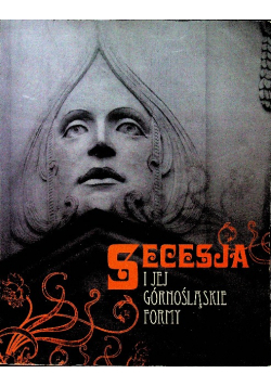 Secesja i jej górnośląskie formy