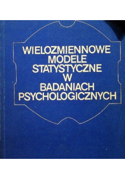 Wielozmiennowe modele statystyczne w badaniach psychologicznych