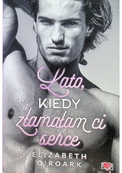 Pewnego lata Tom 4 Lato, kiedy złamałam ci serce