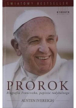 Prorok Biografia Franciszka papieża radykalnego