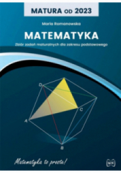 Matematyka zbiór zadań maturalnych dla zakresu podstawowego