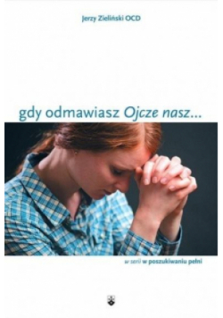 Gdy odmawiasz "Ojcze nasz..."