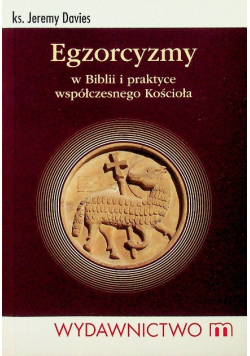 Egzorcyzmy w Biblii i praktyce współczesnego Kościoła