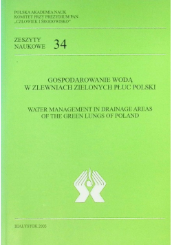 Gospodarowanie wodą w zlewniach Zielonych Płuc Polski Zeszyt 34