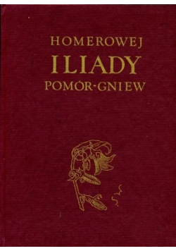 Homerowej Iliady pomór - gniew
