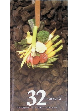 Encyklopedia sztuki kulinarnej Tom 32 Warzywa