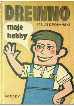Drewno moje hobby