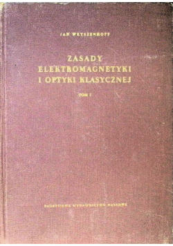 Zasady elektromagnetyki i optyki klasycznej Tom 1