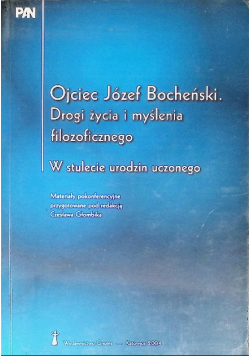 Ojciec Józef Bocheński. Drogi życia i myślenia filozoficznego