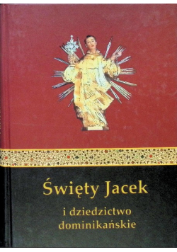 Święty Jacek i dziedzictwo dominikańskie