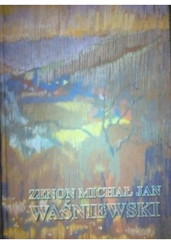 Zenon Michał Jan Waśniewski malarz poeta pedagog żołnierz