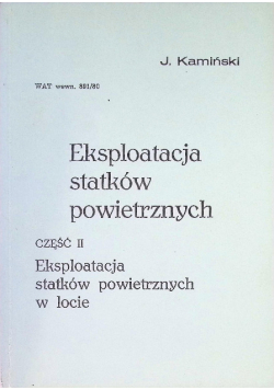 Eksploatacja statków powietrznych Część 2 Eksploatacja w locie