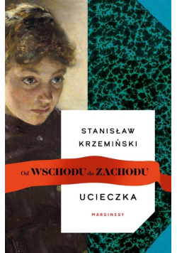 Od wschodu do zachodu Tom 1 Ucieczka