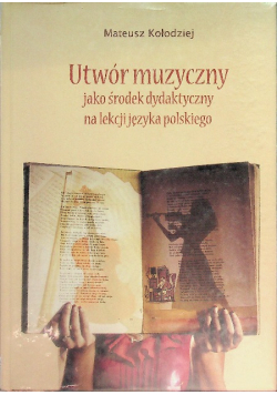 Utwór muzyczny jako środek dydaktyczny na lekcji języka polskiego