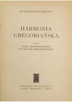 Harmonia gregoriańska czyli nauka akompaniamentu do melodii gregoriańskich