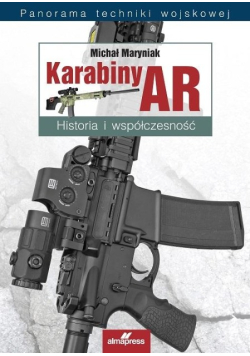 Karabiny AR. Historia i współczesność