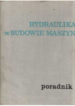 Hydraulika w budowie maszyn Poradnik