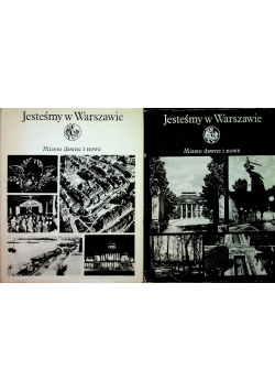 Jesteśmy w Warszawie Miasto dawne i nowe Tom I i II