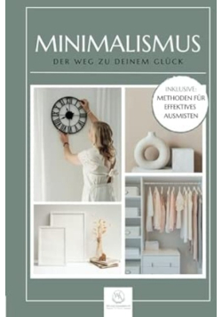 Minimalismus: Der Weg zu deinem Gluck