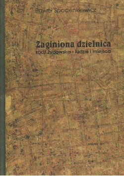 Zaginiona dzielnica Łódz żydowska ludzie i miejsca