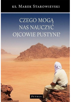 Czego mogą nas nauczyć Ojcowie Pustyni?