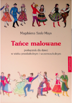 Tańce malowane podręcznik dla dzieci w wieku przedszkolnym i wczesnoszkolnym