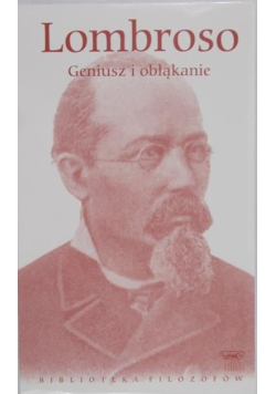 Lombroso geniusz i obłąkanie