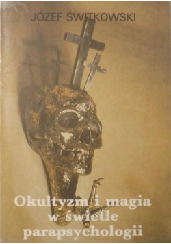 Okultyzm i magia w świetle parapsychologii