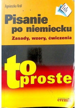 Pisanie po Niemiecku To proste!  Zasady, wzory, ćwiczenia