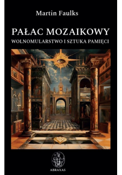 Pałac mozaikowy. Wolnomularstwo i sztuka pamięci