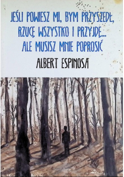 Jeśli powiesz mi bym przyszedł rzucę wszystko i przyjdę