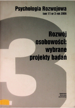 Psychologia rozwoju Tom 11 Nr 3/06 Rozwój osobowości: wybrane projekty badań