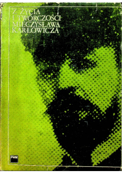 Z życia i twórczości Mieczysława Karłowicza